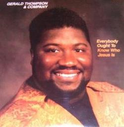 ladda ner album Gerald Thompson & Company - Everybody Ought To Know Who Jesus Is