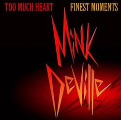 lyssna på nätet Mink DeVille - Too Much Heart Finest Moments
