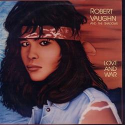 lyssna på nätet Robert Vaughn And The Shadows - Love And War Special Edition