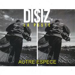 lyssna på nätet Disiz La Peste - Autre Espèce