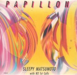 descargar álbum Sleepy Matsumoto With NY 1st Calls - Papillon