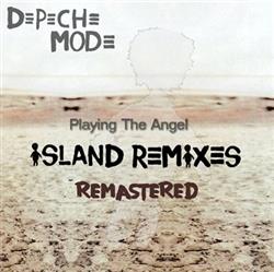 ladda ner album Depeche Mode - Playing The Angel Island Remixes Vocal Remastered