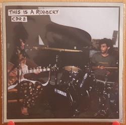 last ned album This Is A Robbery - CDR 8