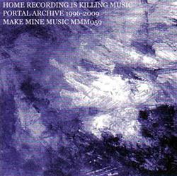 descargar álbum Portal - Home Recording Is Killing Music Portal Archive 1996 2009