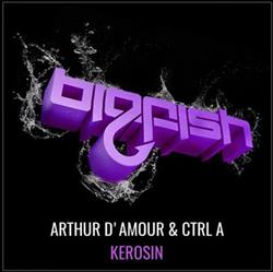 ouvir online Arthur d'Amour & CTRL A - Kerosin