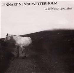 lytte på nettet Lennart Nenne Wetterholm - Vi Behöver Varandra