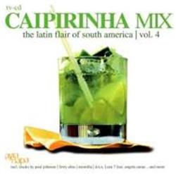 lytte på nettet Various - Caipirinha Mix The Latin Flair Of South America Vol 4