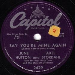 télécharger l'album June Hutton And Axel Stordahl With The Boys Next Door And The Stordahl Orchestra - Say Youre Mine Again The Song From Moulin Rouge Where Is Your Heart