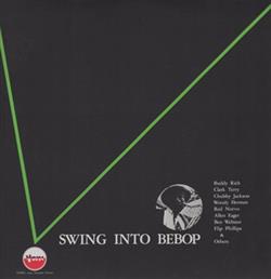 lataa albumi Buddy Rich, Clark Terry, Chubby Jackson, Woody Herman, Red Norvo, Allen Eager, Ben Webster, Flip Phillips - Swing Into Bebop