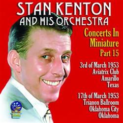 écouter en ligne Stan Kenton And His Orchestra - Concerts In Miniature Vol 15