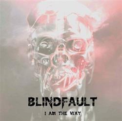 lataa albumi Blindfault - I Am The Way