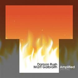 last ned album Damon Rush & Matt Galbraith - Amplified Hot Mix