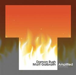 Download Damon Rush & Matt Galbraith - Amplified Hot Mix