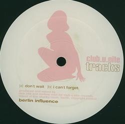 online luisteren Berlin Influence - Dont Wait I Cant Forget