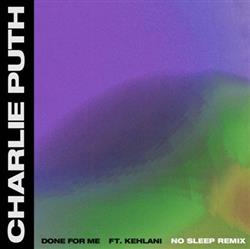 lyssna på nätet Charlie Puth Ft Kehlani - Done For Me No Sleep Remix