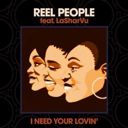 écouter en ligne Reel People Feat LaSharVu - I Need Your Lovin