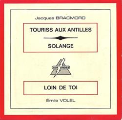 Album herunterladen Jacques Bracmord, Emile Volel - Touriss Aux Antilles Solange Loin De toi