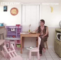 lataa albumi Still Flyin' - Perfect Future
