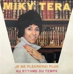 lataa albumi Miky Tera - Je Ne Pleurerai Plus Au Rythme Du Temps