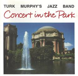 télécharger l'album Turk Murphy's Jazz Band - Concert In The Park