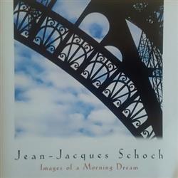 last ned album JeanJacques Schoch - Images Of A Morning Dream