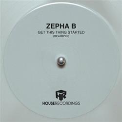Album herunterladen Zepha B - Get This Thing Started Revamped