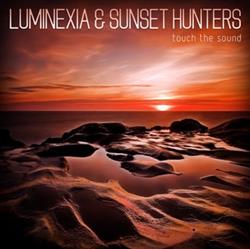 last ned album Luminexia & Sunset Hunters - Touch The Sound