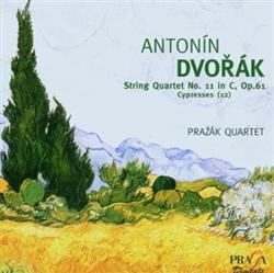 lataa albumi Antonín Dvořák, Pražák Quartet - String Quartet In C Op 61 Cypresses Complete