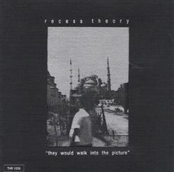 ladda ner album Recess Theory - They Would Walk Into The Picture