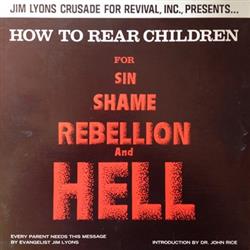 Album herunterladen Jim Lyons - How To Rear Children For Sin Shame Rebellion And Hell