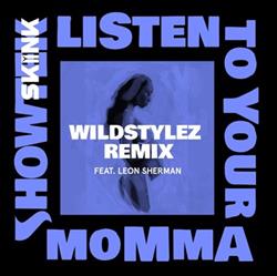 online anhören Showtek feat Leon Sherman - Listen To Your Momma Wildstylez Remix