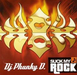 descargar álbum Dj Phunky D - Suck My Rock