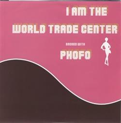 I Am The World Trade Center Phofo - I Am The World Trade Center Backed With Phofo