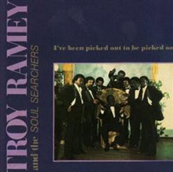 Download Troy Ramey & The Soul Searchers - Ive Been Picked Out To Be Picked On