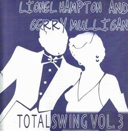 écouter en ligne Lionel Hampton And Gerry Mulligan - Total Swing Vol 3