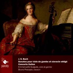 Album herunterladen JSBach Emmanuelle Guigues Bruno Procopio - Sonates Pour Viole De Gambe Et Clavecin Obligé