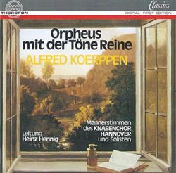 baixar álbum Alfred Koerppen Männerstimmen Des Knabenchor Hannover Und Solisten, Heinz Hennig - Orpheus Mit Der Töne Reine