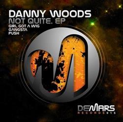 écouter en ligne Danny Woods - Not Quite