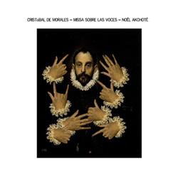 descargar álbum Cristóbal de Morales, Noël Akchoté - Missa Sobre Las Voces