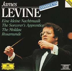 online anhören James Levine - James Levine Conducts Eine Kleine Nachtmusik The Sorcerers Apprentice The Moldau Rosamunde