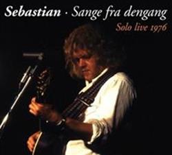 last ned album Sebastian - Sange Fra Dengang Solo live 1976
