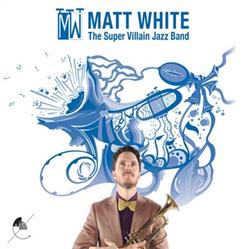 télécharger l'album Matt White - The Super Villain Jazz Band