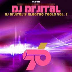 online luisteren DJ Di'jital - DJ Dijitals Electro Tools Vol 1