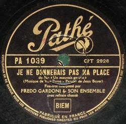lataa albumi Fredo Gardoni & Son Ensemble - Je Ne Donnerais Pas Ma Place Cest Un Mauvais Garçon
