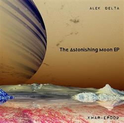 baixar álbum Alek Delta - The Astonishing Moon EP