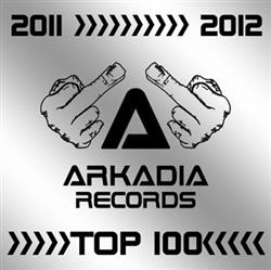 ascolta in linea Various - 2011 2012 Arkadia Top 100