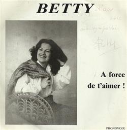 lytte på nettet Betty - A Force De TAimer