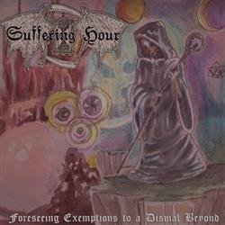 Download Suffering Hour - Forseeing Exemptions To A Dismal Beyond