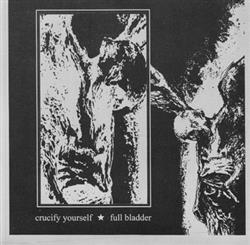 lataa albumi Full Bladder Crucify Yourself - Full Bladder Crucify Yourself