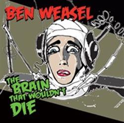 ouvir online Ben Weasel - The Brain That Wouldnt Die